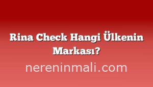Rina Check Hangi Ülkenin Markası?