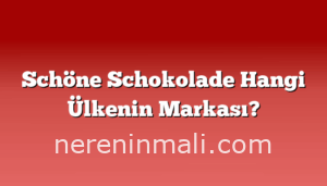 Schöne Schokolade Hangi Ülkenin Markası?