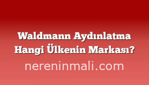 Waldmann Aydınlatma Hangi Ülkenin Markası?