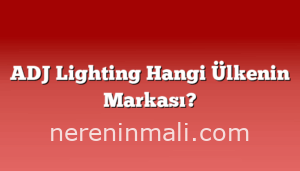 ADJ Lighting Hangi Ülkenin Markası?