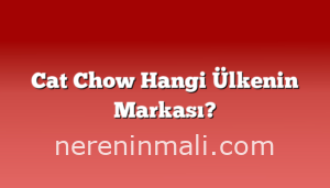 Cat Chow Hangi Ülkenin Markası?