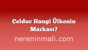 Celduc Hangi Ülkenin Markası?