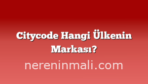 Citycode Hangi Ülkenin Markası?