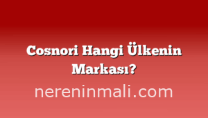 Cosnori Hangi Ülkenin Markası?