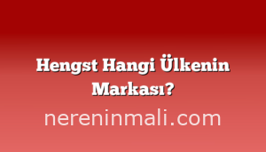 Hengst Hangi Ülkenin Markası?