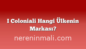 I Coloniali Hangi Ülkenin Markası?