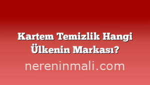 Kartem Temizlik Hangi Ülkenin Markası?