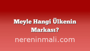 Meyle Hangi Ülkenin Markası?
