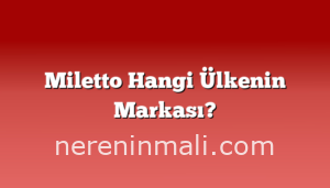 Miletto Hangi Ülkenin Markası?