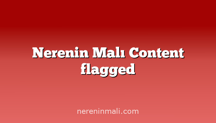 Nerenin Malı Content flagged