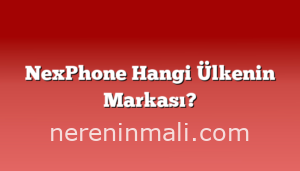 NexPhone Hangi Ülkenin Markası?