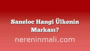 Saneloc Hangi Ülkenin Markası?