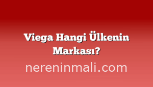 Viega Hangi Ülkenin Markası?