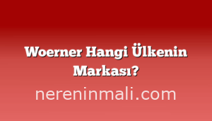 Woerner Hangi Ülkenin Markası?