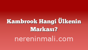 Kambrook Hangi Ülkenin Markası?