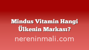 Mindus Vitamin Hangi Ülkenin Markası?
