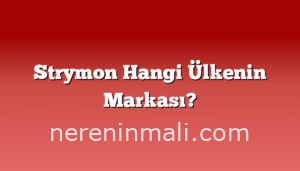 Strymon Hangi Ülkenin Markası?