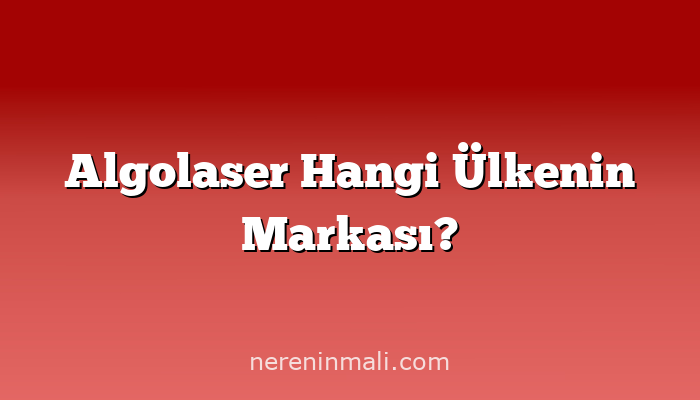 Algolaser Hangi Ülkenin Markası?