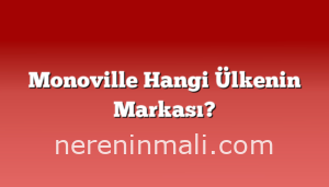 Monoville Hangi Ülkenin Markası?