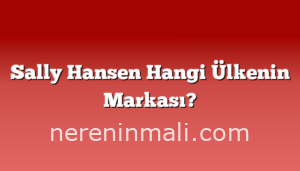 Sally Hansen Hangi Ülkenin Markası?